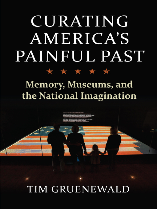 Title details for Curating America's Painful Past by Tim Gruenewald - Available